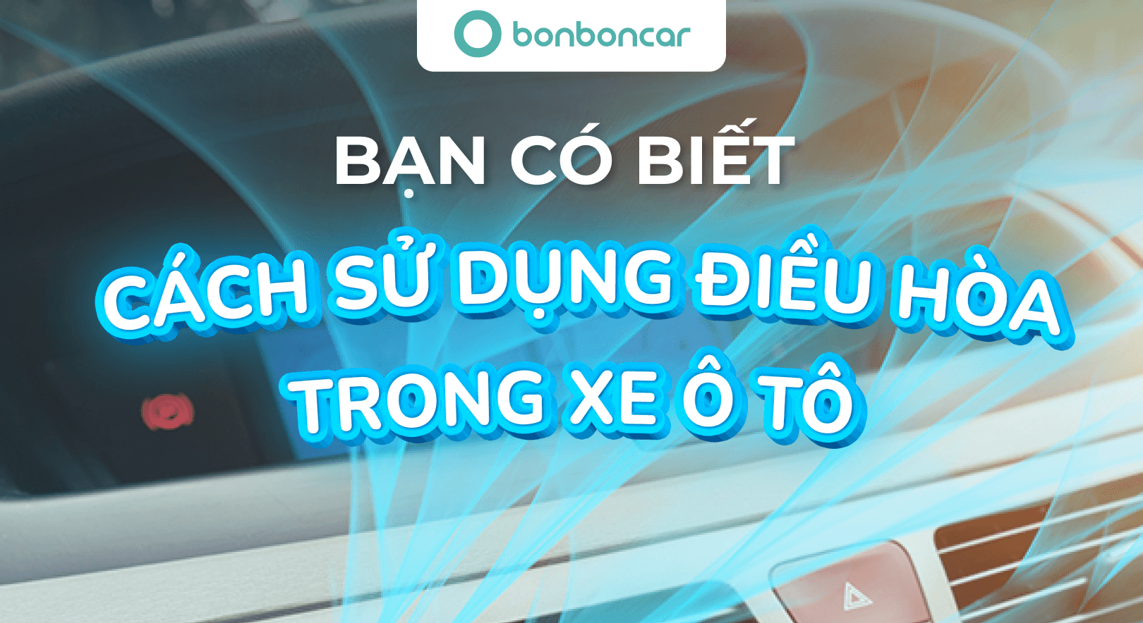 sử dụng điều hòa xe ô tô, thuê xe tự lái, thuê xe 4 chỗ, thuê xe 7 chỗ, thuê xe đà nẵng, thuê xe tp hồ chí minh, bonboncar