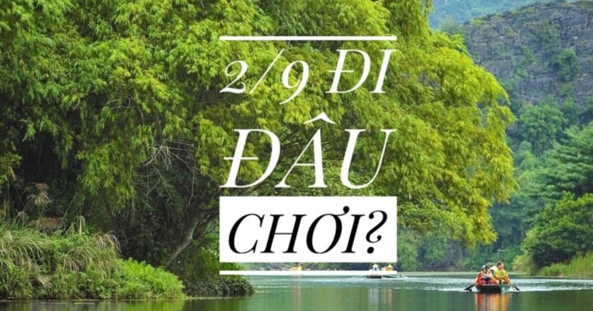 Top 10 Địa Điểm Du Lịch 2/9 Cho Chuyến “Đưa Nhau Đi Trốn” Hoàn Hảo