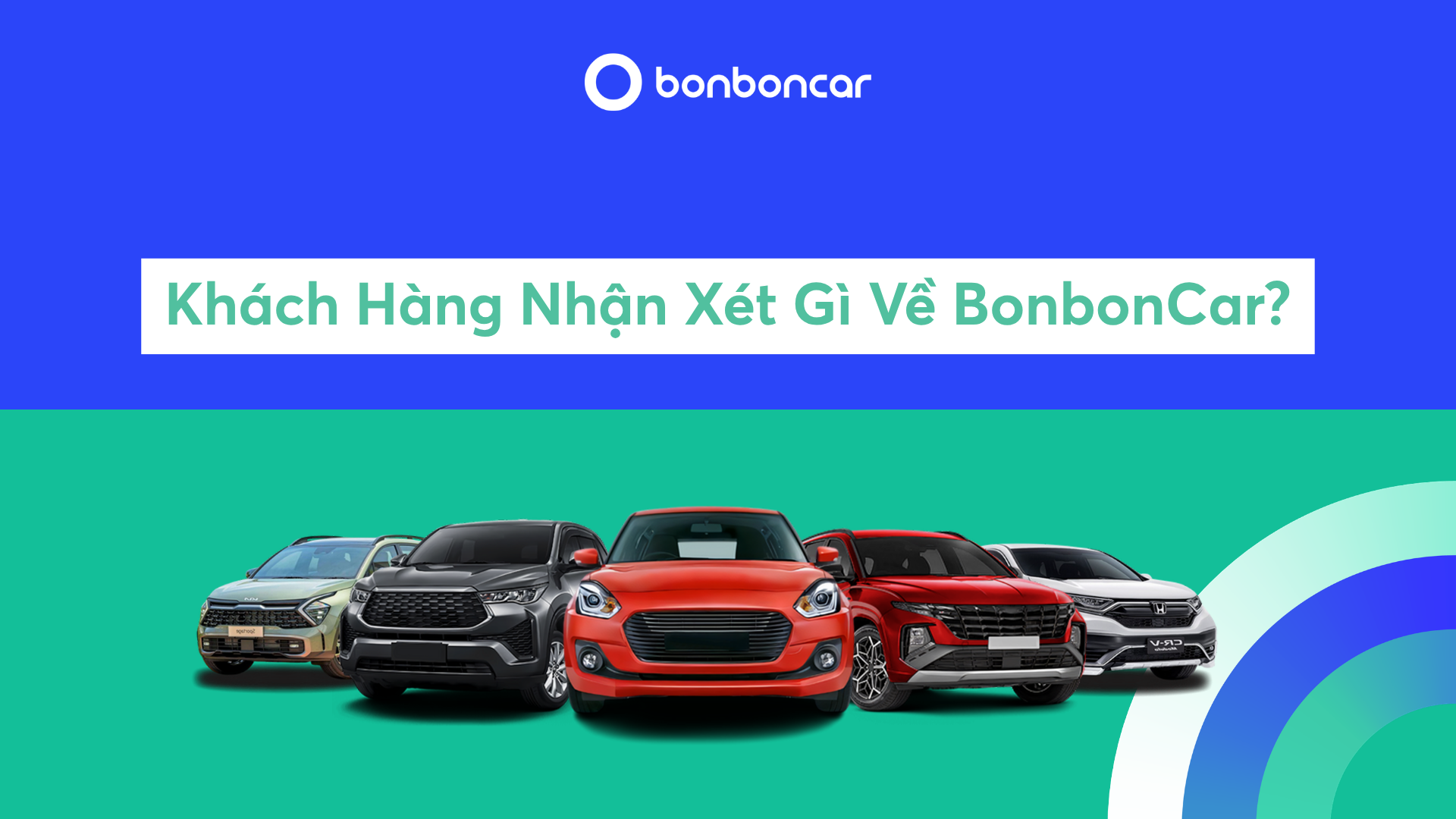Khách Hàng Nhận Xét Gì Về BonbonCar? Đánh Giá Chi Tiết Ứng Dụng Thuê Xe Tự Lái Từ A-Z